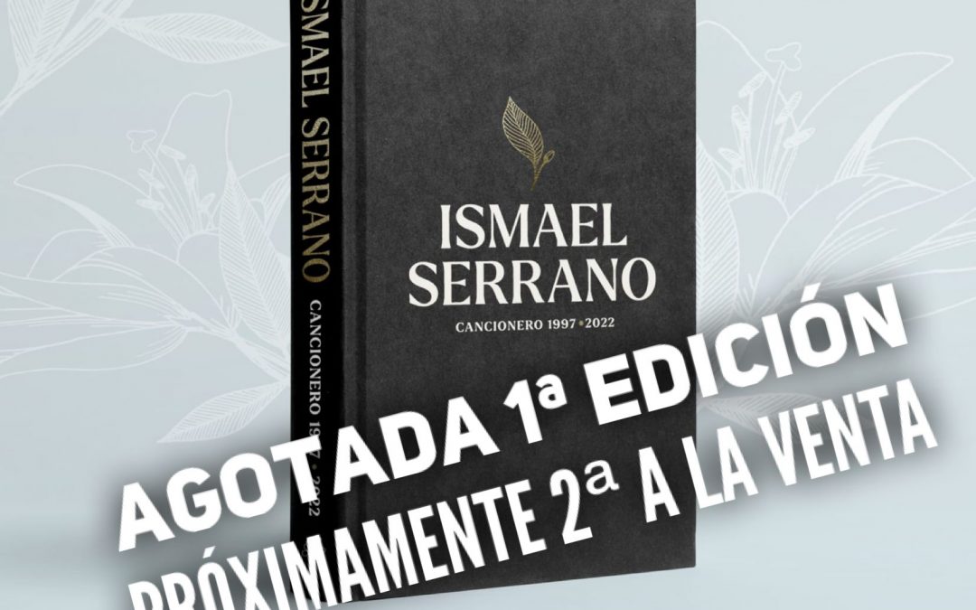 AGOTADA LA 1ª EDICIÓN DEL NUEVO LIBRO DE ISMAEL SERRANO. CANCIONERO 1997-2022