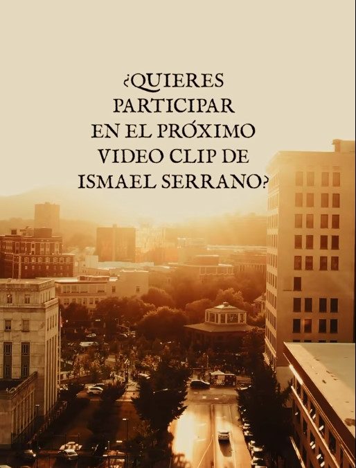 ¿QUIERES PARTICIPAR EN UN VIDEOCLIP DE ISMAEL SERRANO?